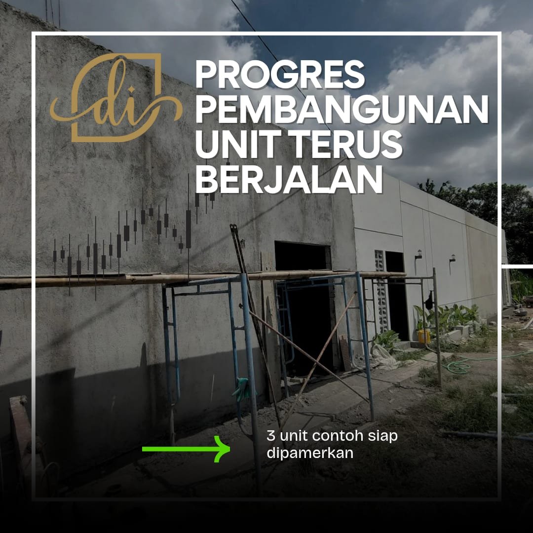 PROGRES PEMBANGUNAN UNIT TERUS BERJALAN, UNIT CONTOH SIAP DIPAMERKAN!